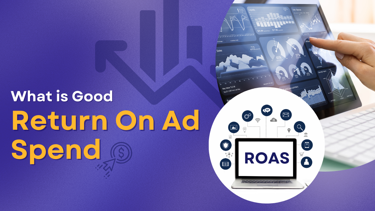 What Is a Good ROAS: Insights for Better Ad Spend